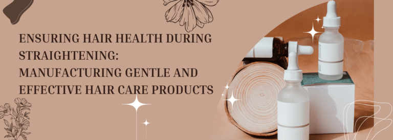 Ensuring Hair Health During Straightening Manufacturing Gentle and Effective Hair Care Products