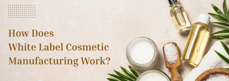 How Does White Label Cosmetic Manufacturing Work_